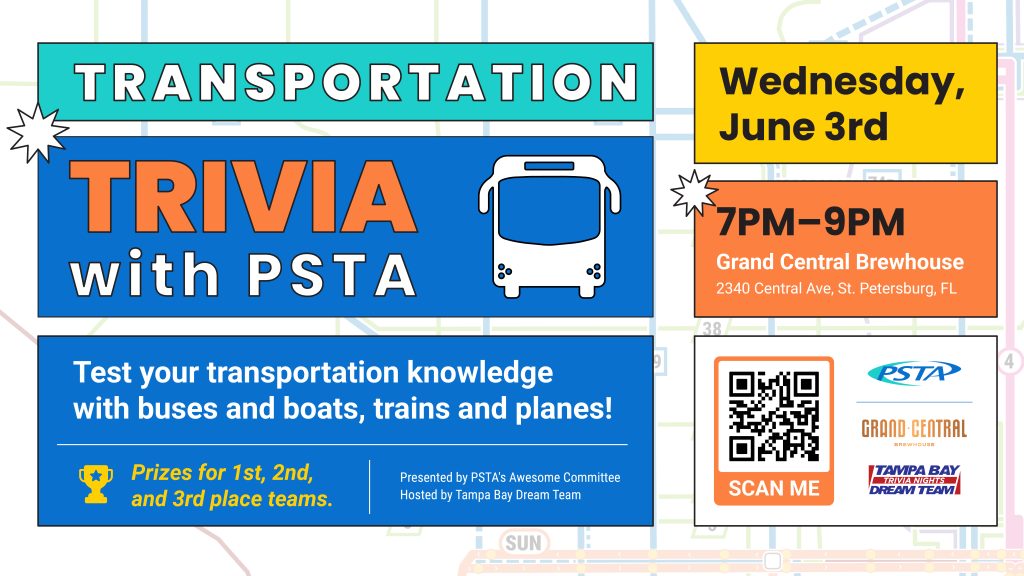A graphic that reads "Transportation Trivia with PSTA. Wednesday, June 3rd, 7PM–9PM Grand Central Brewhouse 2340 Central Ave, St. Petersburg, FL. Test your transportation knowledge with buses and boats, trains and planes! Prizes for 1st, 2nd, and 3rd place teams. Presented by PSTA's Awesome Committee, Hosted by Tampa Bay Dream Team"