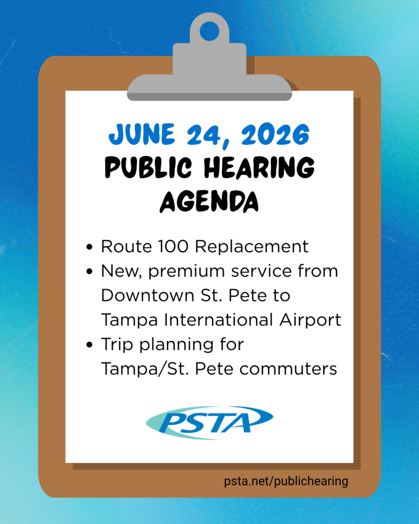 A graphic os a clipboard that reads "June 24, 2026, Public Hearing Agenda. Route 100 replacement; new, premium service from Downtown St. Pete to Tampa International Airport; Trip planning for Tampa/St. Pete commuters. psta.net/publichearing"